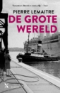 <em>De grote wereld</em> – Pierre Lemaitre